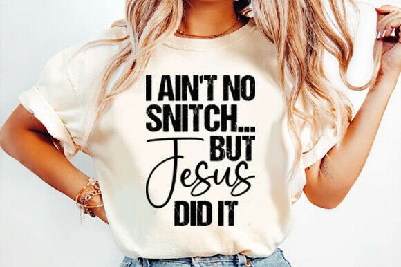 I Ain t No Snitch but Jesus SVG Graphics