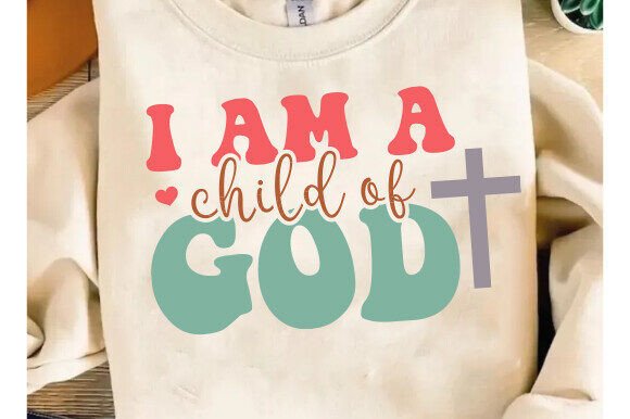 I Am a Child of God SVG: Christian Graphics for T-Shirt Designs