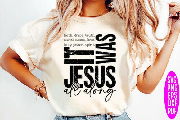 Jesus It Was Jesus All Along SVG: Graphics & T-Shirt Designs