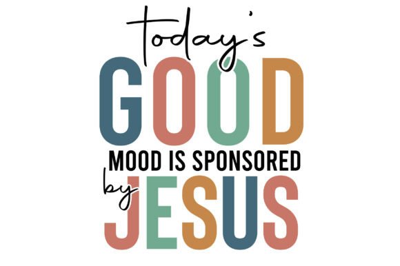 Today Good Mood is Sponsored by Jesus Graphics