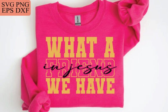 What a Friend We Have in Jesus Graphics & T-Shirt Designs
