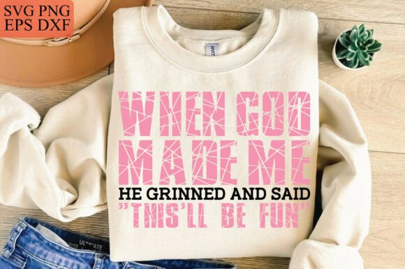 When God Made Me SVG: Funny Christian Graphics for T-Shirt Designs